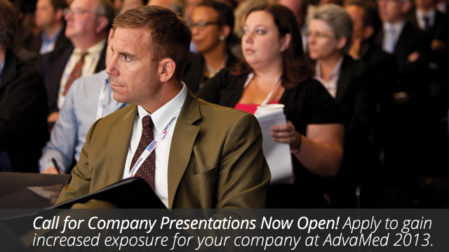 Call for Company Presentations Now Open! Apply to present to investors and other potential partners at AdvaMed 2013.