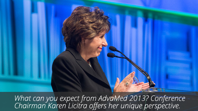 What can you expect from AdvaMed 2013? Conference Chairman Karen Licitra offers her unique perspective.